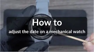 No.2 - How to adjust the date on a mechanical watch - Steve Muller Timepiece DIY