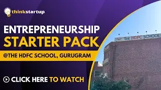 Entrepreneurship Starter Pack | The HDFC School | ThinkStartup