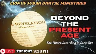 🔴 LIVE NOW: BEYOND THE PRESENT AGE &ndash; The Future According to Scripture & Revelation!