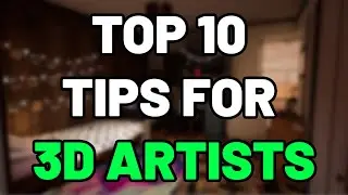 Top 10 Tips for 3D Artists - (Become a better 3d artist)