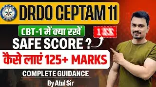 DRDO CEPTAM 11 CBT-1 Safe Score | How to Score 125+ Marks | Complete Guidance by Atul Sir