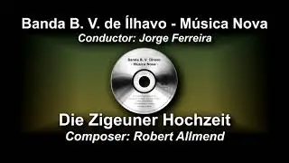 Die Zigeuner Hochzeit (O Casamento cigano) - Robert Allmend  ♫ Abertura para Banda