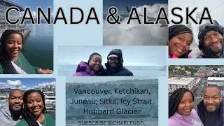 ALASKA AND CANADA ADVENTURE | INSIDE PASSAGE ALASKA & VANCOUVER TRAVEL #charlenbfl #travel #trip