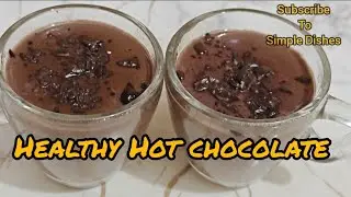 HEALTHY HOT CHOCOLATE (No Sugar, No Cornflour, Guilt Free Hot Chocolate)#hotchocolate #healthy#food 