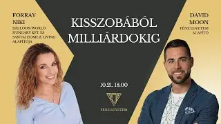 💬 Kisszob&aacute;b&oacute;l milli&aacute;rdokig  | Forray Niki & David Moon | P&eacute;nz Egyetem