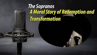 The Sopranos: A Moral Story of Redemption and Transformation