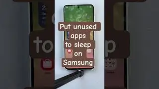 Put unused apps to sleep on Samsung