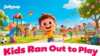 Kids Ran Out to Play Song for Children | Jollypop Nursery Rhymes