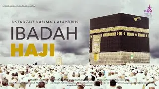 IBADAH HAJI - USTADZAH HALIMAH ALAYDRUS