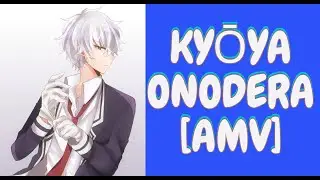 Kyoya Onodera amv