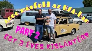 USA Trabant t&uacute;ra egy 3 &eacute;ves kisl&aacute;ny&eacute;rt PART 2