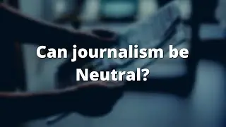 Why journalism can't really be neutral (Hindi)