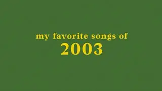 my top 40 songs of 2003