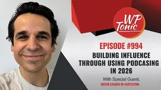 Building Influence Through Using Podcast in 2026 | WP-Tonic Show