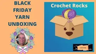 Black Friday  Stunning Yarn Unboxing | Crochet Rocks
