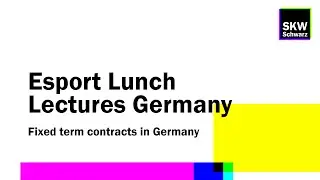 Esport Lunch Lecture: fixed term contracts in Germany