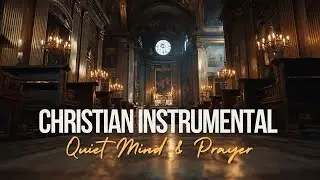 Beautiful Catholic Instrumental Music for Prayer, Meditation & Adoration | Holy Spirit Atmosphere