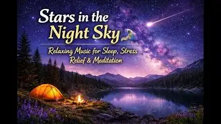 30 Minutes Stars in the Night Sky 🌌 Relaxing Music for Sleep, Stress Relief & Meditation