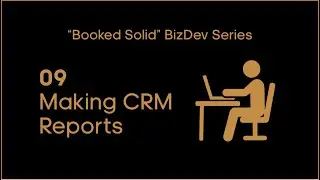 09 &mdash; Making CRM Reports