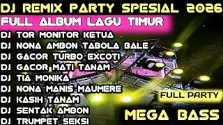 DJ PARTY LAGU TIMUR VIRAL TIKTOK TERBARU 2025 2026  FULL ALLBUM TOR MONITOR KETUA TABOLA BALE 