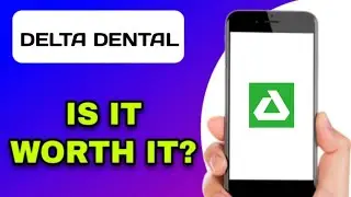 DELTA DENTAL APP EXPLAINED - IS IT WORTH IT?