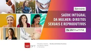 Semin&aacute;rio &ldquo;Sa&uacute;de integral da mulher: direitos sexuais e reprodutivos&rdquo; - Dia 30/11
