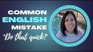 Quick vs. Quickly: Common English Grammar Mistake