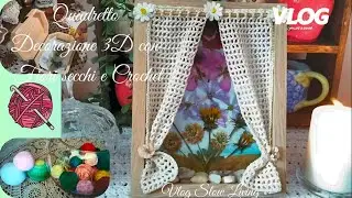 Quadretto 3D con Fiori Secchi e Crochet | Una finestra sull&rsquo;Estate | Crochet Vlog | Vlog Slow Living