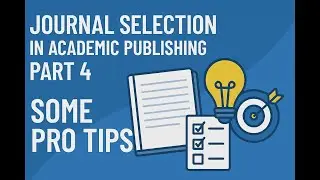 Journal Selection in Academic Publishing-Pro Tip: Part 4