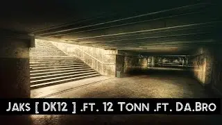 Jaks [ DK12 ] .ft. 12 Tonn .ft. Da.БрО - Приглашение ( Адвайта )