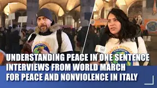 Interviews from World March for Peace and Nonviolence in Italy (Part 1)