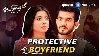 Best Boyfriend Qualities💝ft. Arjun Bijlani, Kanika Mann | Roohaniyat S2 | Amazon MX Player