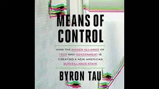 Means of Control: How the Hidden Alliance of Tech and Government Is Creating a New American