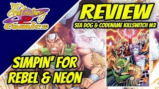 Simpin' for Rebel & Neon: Reviewing Sea Dog & Codename Killswitch Issue 2