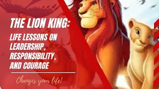 The Lion King : life lessons about leadership, responsibility, courage, and perseverance.