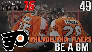 NHL 16 Be A GM - Philadelphia Flyers ep. 49 - 