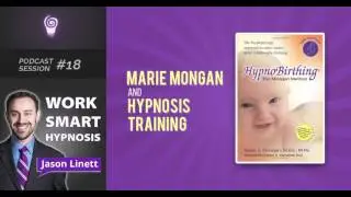 Work Smart Hypnosis #18 - Marie Mongan and Hypnosis Training