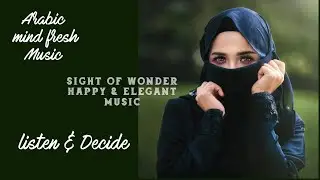 Famous Arabic Music, Don't miss to listen, Mind Fresh Happy, Elegant, Dreamy Music,