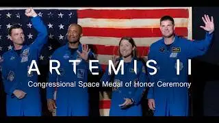Artemis II Congressional Space Medal of Honor Ceremony