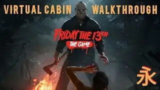 Virtual Cabin Walkthrough | Friday The 13th: The Game