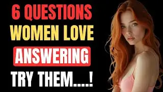 Women Love These 6 Questions (Use Them to Build Instant Attraction) | Female Psychology