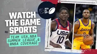 Team USA, NBA Summer League, & WNBA Coverage