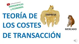 Comienza a entender la TEOR&Iacute;A DE LOS COSTOS DE TRANSACCI&Oacute;N