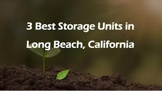 3 Best Storage Units in Long Beach, California | Storage Facilities