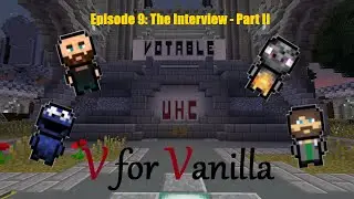 Minecraft :: Votable UHC :: Team V for Vanilla - Ep. 9 The Interview - Part II