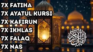 7X FATIHA 7X AYATUL KURSI 7X KAFIRUN 7X IKHLAS 7X FALAQ 7X NAS