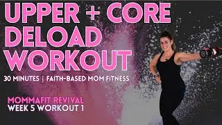 Upper & Core Deload Workout | Mom Fitness | mommaFit Revival Week 5 Workout 1