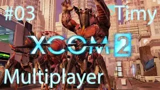 XCOM 2 Multiplayer #03 R3FleX vs Timy: Zerg Rush - Double Vision [Timy]