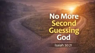 No More Second Guessing God | Isaiah 30:21 | Trusting God&rsquo;s Direction | Morning Devotion