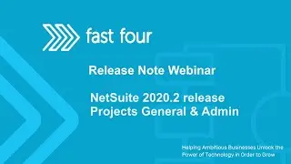 NetSuite 2020.2 Release Note Webinar Fast Four: Projects & Admin
